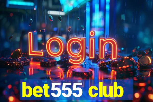 bet555 club